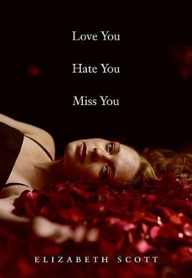 Love You Hate You Miss You by Elizabeth Scott