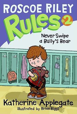 Roscoe Riley Rules #2: Never Swipe a Bully's Bear book