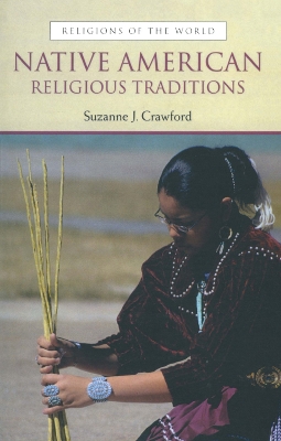 Native American Religious Traditions by Suzanne Crawford O Brien