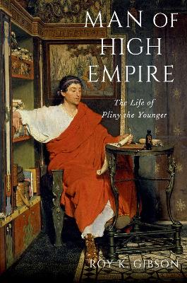 Man of High Empire: The Life of Pliny the Younger book