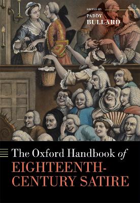 The Oxford Handbook of Eighteenth-Century Satire by Paddy Bullard