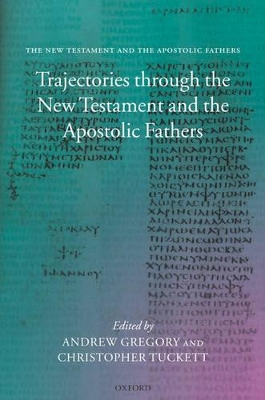 Trajectories through the New Testament and the Apostolic Fathers by Andrew Gregory
