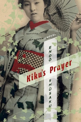 Kiku's Prayer: A Novel by Shusaku Endo