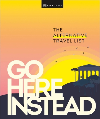 Go Here Instead: The Alternative Travel List book
