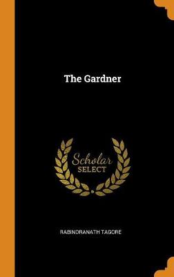 The Gardner by Rabindranath Tagore