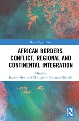 African Borders, Conflict, Regional and Continental Integration book