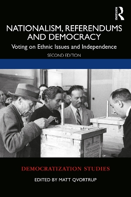 Nationalism, Referendums and Democracy: Voting on Ethnic Issues and Independence by Matt Qvortrup