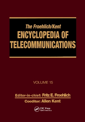 The Froehlich/Kent Encyclopedia of Telecommunications: Volume 15 - Radio Astronomy to Submarine Cable Systems book