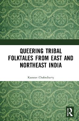 Queering Tribal Folktales from East and Northeast India book