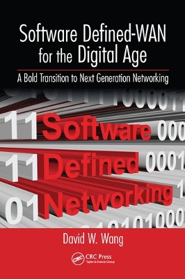 Software Defined-WAN for the Digital Age: A Bold Transition to Next Generation Networking by David Wang
