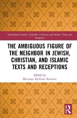 The Ambiguous Figure of the Neighbor in Jewish, Christian, and Islamic Texts and Receptions book