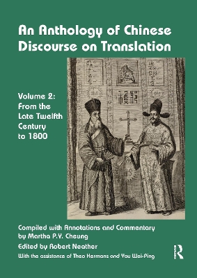 An An Anthology of Chinese Discourse on Translation (Volume 2): From the Late Twelfth Century to 1800 by Martha Cheung