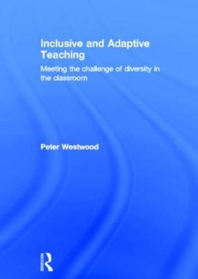 Inclusive and Adaptive Teaching by Peter Westwood