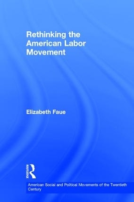 Rethinking the American Labor Movement book
