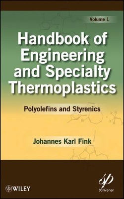 Handbook of Engineering and Specialty Thermoplastics, Volume 1 by Johannes Karl Fink