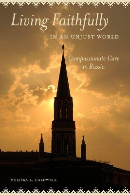 Living Faithfully in an Unjust World by Melissa L Caldwell