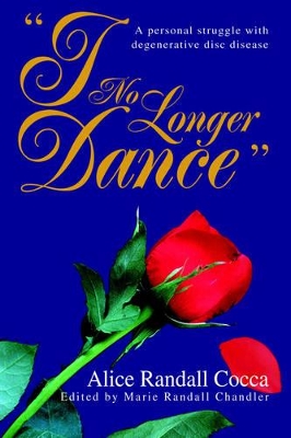 I No Longer Dance: A personal struggle with degenerative disc disease book