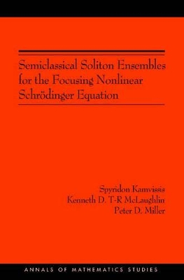 Semiclassical Soliton Ensembles for the Focusing Nonlinear Schrodinger Equation book