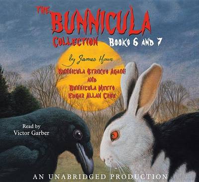 The Bunnicula Collection: Books 6-7: Bunnicula Strikes Again! Bunnicula Meets Edgar Allan Crow by James Howe