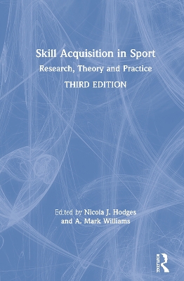 Skill Acquisition in Sport: Research, Theory and Practice book