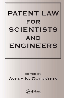 Patent Laws for Scientists and Engineers by Avery N Goldstein