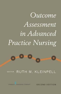 Outcome Assessment in Advanced Practice Nursing by Ruth M. Kleinpell