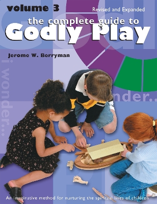 The Complete Guide to Godly Play: Volume 3 book