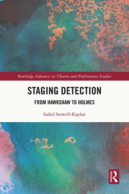 Staging Detection: From Hawkshaw to Holmes by Isabel Stowell-Kaplan