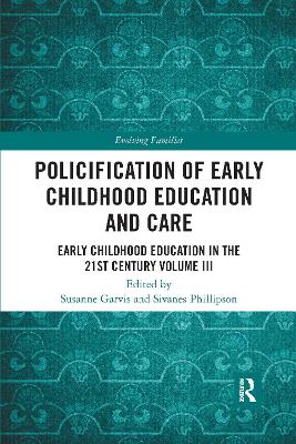 Policification of Early Childhood Education and Care: Early Childhood Education in the 21st Century Vol III by Susanne Garvis