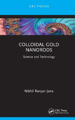 Colloidal Gold Nanorods: Science and Technology book