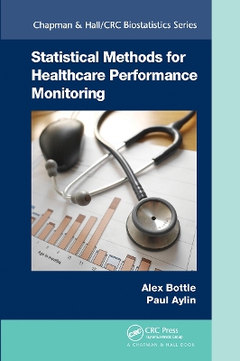 Statistical Methods for Healthcare Performance Monitoring by Alex Bottle