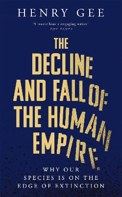The Decline and Fall of the Human Empire: Why Our Species is on the Edge of Extinction book