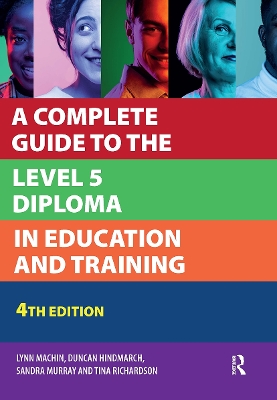 A Complete Guide to the Level 5 Diploma in Education and Training by Lynn Machin