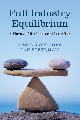 Full Industry Equilibrium: A Theory of the Industrial Long Run book