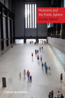 Museums and the Public Sphere by Jennifer Barrett