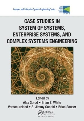 Case Studies in System of Systems, Enterprise Systems, and Complex Systems Engineering book