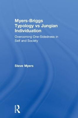 Myers-Briggs Typology vs. Jungian Individuation: Overcoming One-Sidedness in Self and Society book