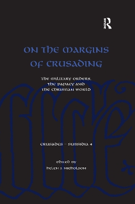 On the Margins of Crusading by Helen Nicholson