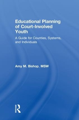 Educational Planning of Court-Involved Youth: A Guide for Counties, Systems, and Individuals book