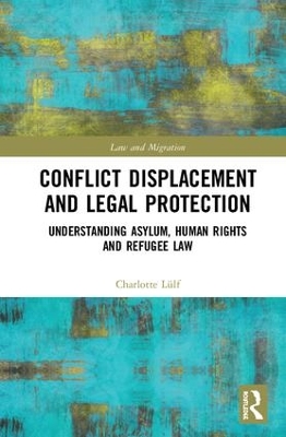 Conflict Displacement and Legal Protection: Understanding Asylum, Human Rights and Refugee Law book