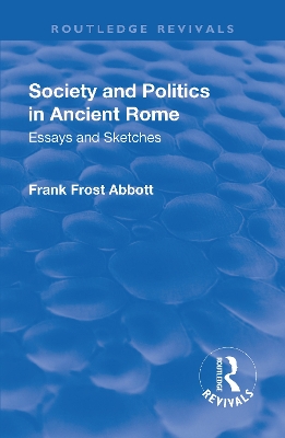 Revival: Society and Politics in Ancient Rome (1912): Essays and Sketches book