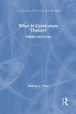 What Is Curriculum Theory? by William F. Pinar