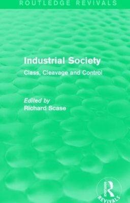 Industrial Society (Routledge Revivals): Class, Cleavage and Control by Richard Scase