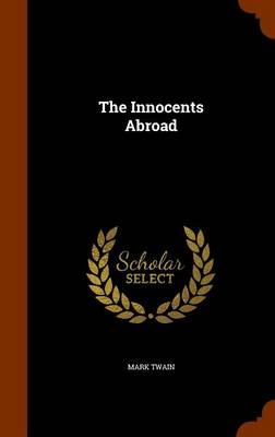 The Innocents Abroad; by Mark Twain