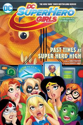 Dc Super Hero Girls Past Times At Super Hero High book