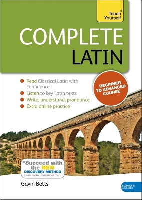Complete Latin Beginner to Intermediate Book and Audio Course: Learn to read, write, speak and understand a new language with Teach Yourself by Gavin Betts