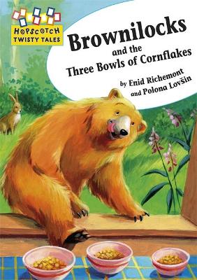 Hopscotch Twisty Tales: Brownilocks and The Three Bowls of Cornflakes by Enid Richemont