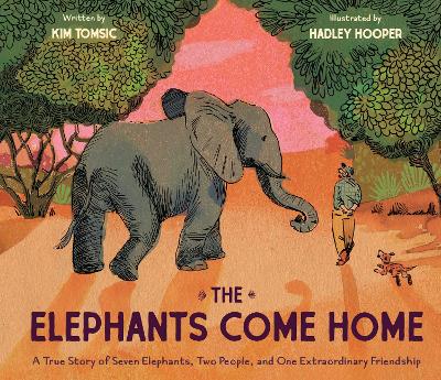 The Elephants Come Home: A True Story of Seven Elephants, Two People, and One Extraordinary Friendship book