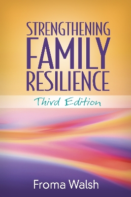 Strengthening Family Resilience, Third Edition by Froma Walsh