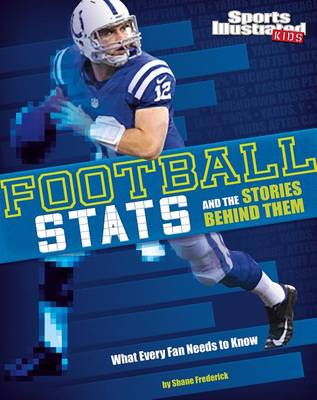 Football STATS and the Stories Behind Them by Shane Frederick